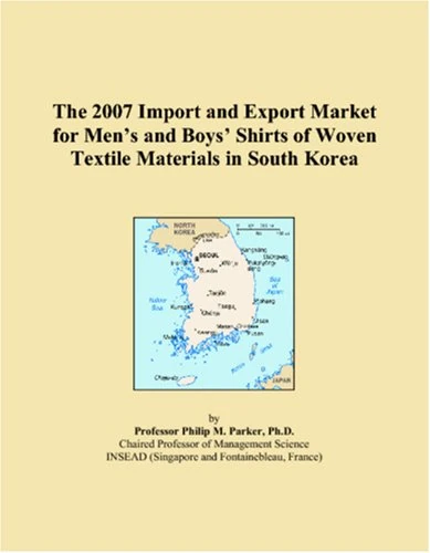 The 2007 Import and Export Market for Men�s and Boys� Shirts of Woven Textile Materials in South Korea