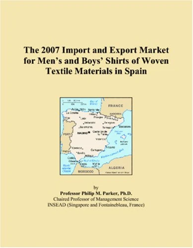 The 2007 Import and Export Market for Men�s and Boys� Shirts of Woven Textile Materials in Spain
