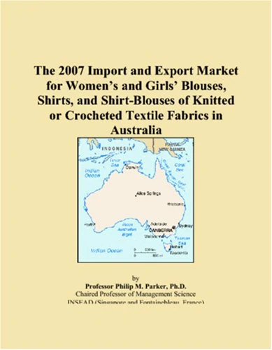 The 2007 Import and Export Market for Womens and Girls Blouses, Shirts, and Shirt-Blouses of Knitted or Crocheted Textile Fabrics in Australia