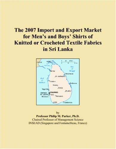 The 2007 Import and Export Market for Mens and Boys Shirts of Knitted or Crocheted Textile Fabrics in Sri Lanka