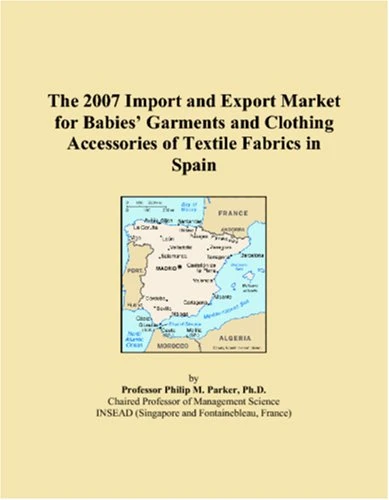 The 2007 Import and Export Market for Babies� Garments and Clothing Accessories of Textile Fabrics in Spain