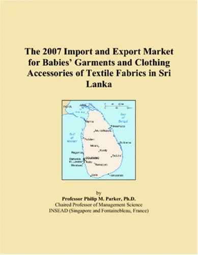 The 2007 Import and Export Market for Babies Garments and Clothing Accessories of Textile Fabrics in Sri Lanka