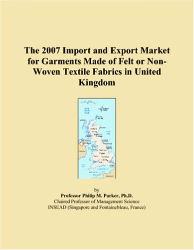 2007 UK Import Export Market for Felt Non-Woven Garments