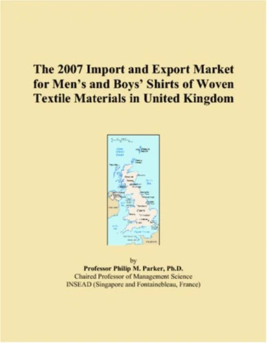 The 2007 Import and Export Market for Men�s and Boys� Shirts of Woven Textile Materials in United Kingdom