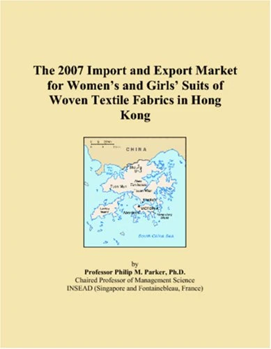 The 2007 Import and Export Market for Womens and Girls Suits of Woven Textile Fabrics in Hong Kong