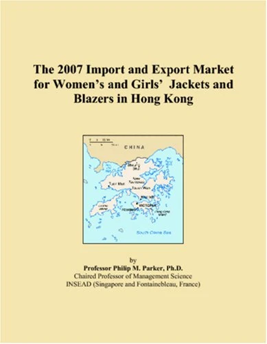 The 2007 Import and Export Market for Womens and Girls Jackets and Blazers in Hong Kong