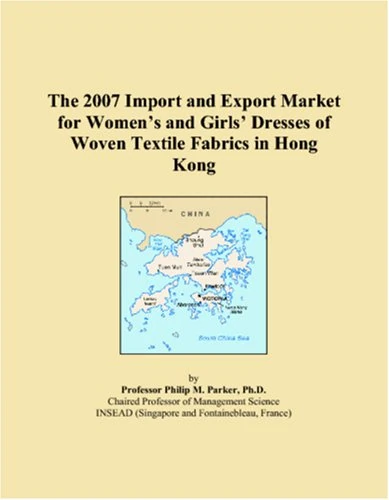 The 2007 Import and Export Market for Womens and Girls Dresses of Woven Textile Fabrics in Hong Kong