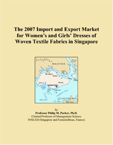 The 2007 Import and Export Market for Womens and Girls Dresses of Woven Textile Fabrics in Singapore