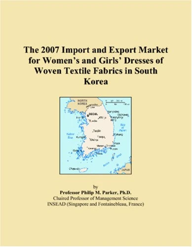 The 2007 Import and Export Market for Womens and Girls Dresses of Woven Textile Fabrics in South Korea