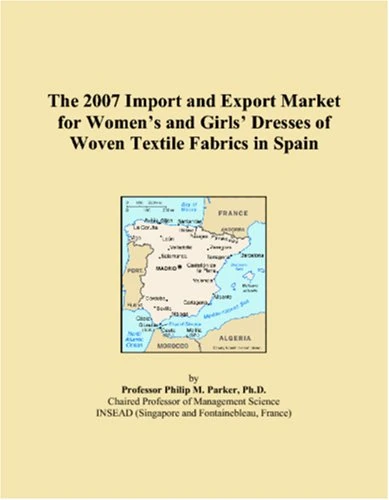 The 2007 Import and Export Market for Women�s and Girls� Dresses of Woven Textile Fabrics in Spain