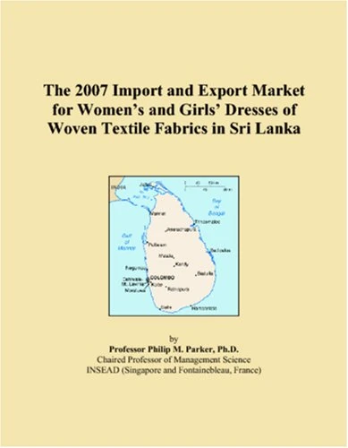 The 2007 Import and Export Market for Womens and Girls Dresses of Woven Textile Fabrics in Sri Lanka