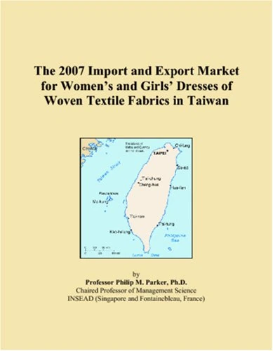 The 2007 Import and Export Market for Womens and Girls Dresses of Woven Textile Fabrics in Taiwan