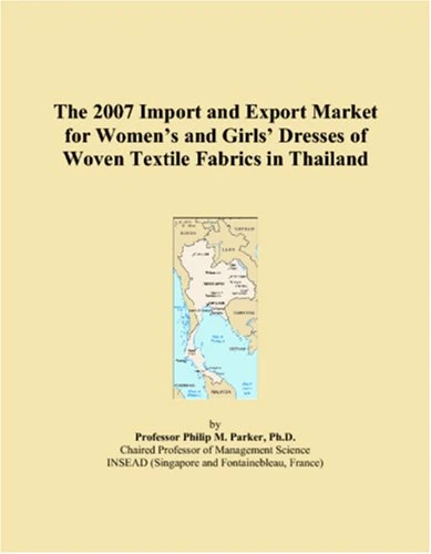 The 2007 Import and Export Market for Womens and Girls Dresses of Woven Textile Fabrics in Thailand