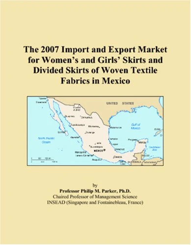 The 2007 Import and Export Market for Women�s and Girls� Skirts and Divided Skirts of Woven Textile Fabrics in Mexico