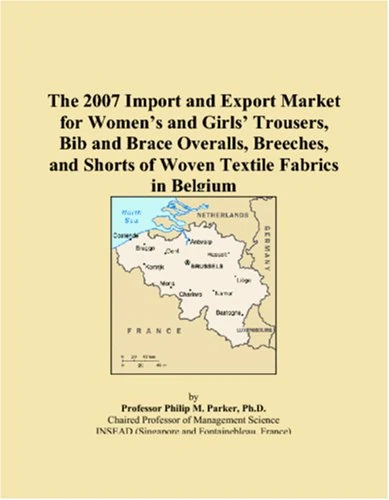 The 2007 Import and Export Market for Women�s and Girls� Trousers, Bib and Brace Overalls, Breeches, and Shorts of Woven Textile Fabrics in Belgium