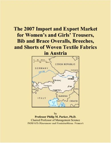 The 2007 Import and Export Market for Womens and Girls Trousers, Bib and Brace Overalls, Breeches, and Shorts of Woven Textile Fabrics in Austria