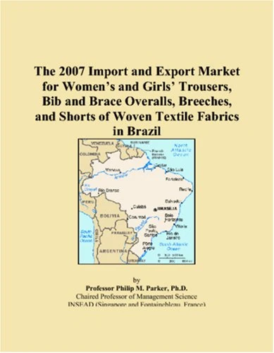The 2007 Import and Export Market for Womens and Girls Trousers, Bib and Brace Overalls, Breeches, and Shorts of Woven Textile Fabrics in Brazil