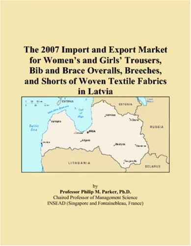 The 2007 Import and Export Market for Womens and Girls Trousers, Bib and Brace Overalls, Breeches, and Shorts of Woven Textile Fabrics in Latvia
