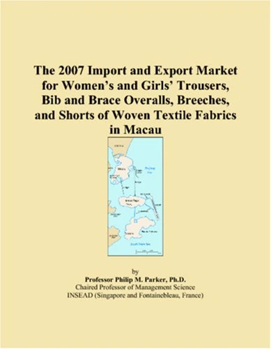 The 2007 Import and Export Market for Womens and Girls Trousers, Bib and Brace Overalls, Breeches, and Shorts of Woven Textile Fabrics in Macau