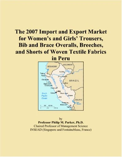 The 2007 Import and Export Market for Womens and Girls Trousers, Bib and Brace Overalls, Breeches, and Shorts of Woven Textile Fabrics in Peru