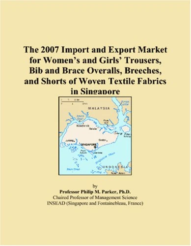 The 2007 Import and Export Market for Womens and Girls Trousers, Bib and Brace Overalls, Breeches, and Shorts of Woven Textile Fabrics in Singapore