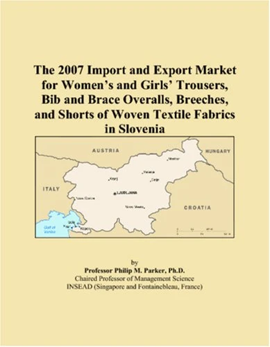 The 2007 Import and Export Market for Womens and Girls Trousers, Bib and Brace Overalls, Breeches, and Shorts of Woven Textile Fabrics in Slovenia