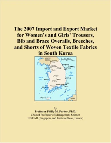 The 2007 Import and Export Market for Womens and Girls Trousers, Bib and Brace Overalls, Breeches, and Shorts of Woven Textile Fabrics in South Korea