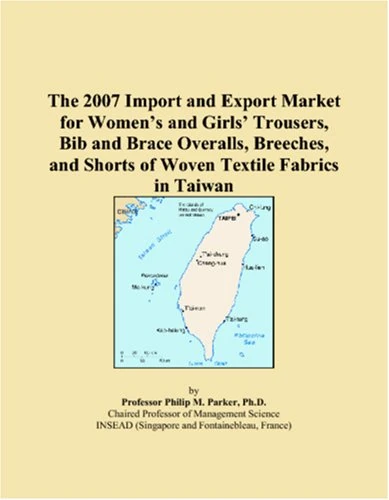 The 2007 Import and Export Market for Womens and Girls Trousers, Bib and Brace Overalls, Breeches, and Shorts of Woven Textile Fabrics in Taiwan