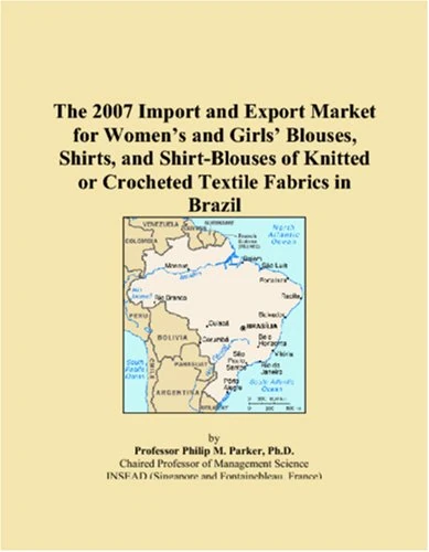 The 2007 Import and Export Market for Womens and Girls Blouses, Shirts, and Shirt-Blouses of Knitted or Crocheted Textile Fabrics in Brazil
