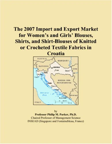 The 2007 Import and Export Market for Womens and Girls Blouses, Shirts, and Shirt-Blouses of Knitted or Crocheted Textile Fabrics in Croatia