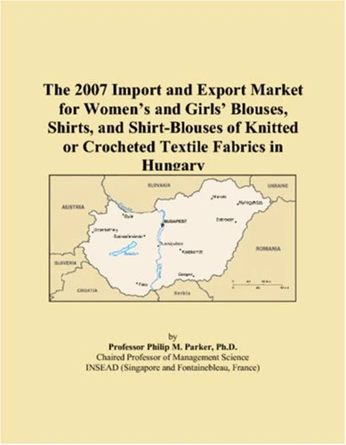 The 2007 Import and Export Market for Womens and Girls Blouses, Shirts, and Shirt-Blouses of Knitted or Crocheted Textile Fabrics in Hungary