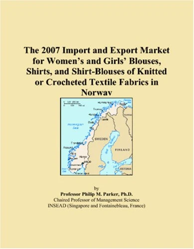 The 2007 Import and Export Market for Women�s and Girls� Blouses, Shirts, and Shirt-Blouses of Knitted or Crocheted Textile Fabrics in Norway