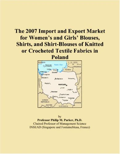 The 2007 Import and Export Market for Womens and Girls Blouses, Shirts, and Shirt-Blouses of Knitted or Crocheted Textile Fabrics in Poland