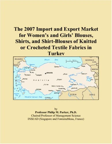 The 2007 Import and Export Market for Womens and Girls Blouses, Shirts, and Shirt-Blouses of Knitted or Crocheted Textile Fabrics in Turkey