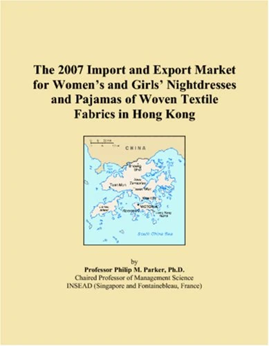 The 2007 Import and Export Market for Womens and Girls Nightdresses and Pajamas of Woven Textile Fabrics in Hong Kong