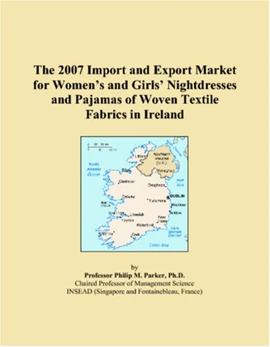 The 2007 Import and Export Market for Womens and Girls Nightdresses and Pajamas of Woven Textile Fabrics in Ireland