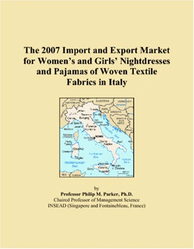 The 2007 Import and Export Market for Womens and Girls Nightdresses and Pajamas of Woven Textile Fabrics in Italy