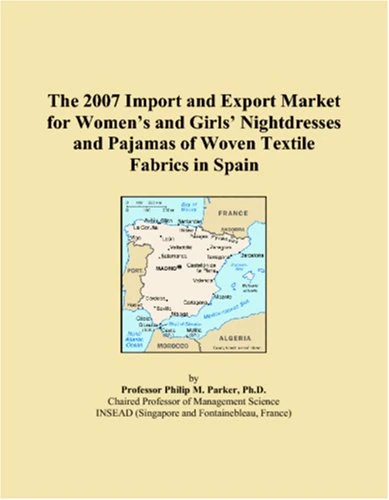 The 2007 Import and Export Market for Womens and Girls Nightdresses and Pajamas of Woven Textile Fabrics in Spain