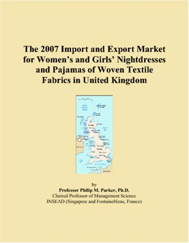 The 2007 Import and Export Market for Women�s and Girls� Nightdresses and Pajamas of Woven Textile Fabrics in United Kingdom