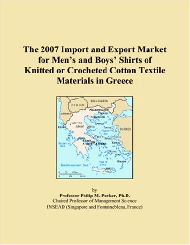 The 2007 Import and Export Market for Men�s and Boys� Shirts of Knitted or Crocheted Cotton Textile Materials in Greece
