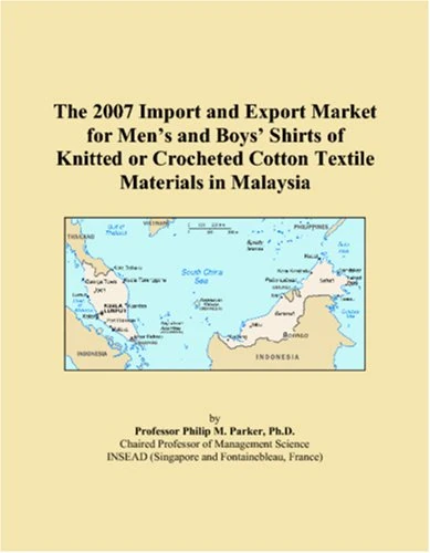 The 2007 Import and Export Market for Mens and Boys Shirts of Knitted or Crocheted Cotton Textile Materials in Malaysia