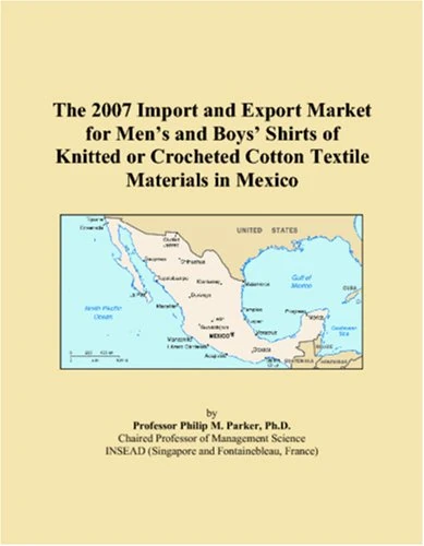 The 2007 Import and Export Market for Mens and Boys Shirts of Knitted or Crocheted Cotton Textile Materials in Mexico