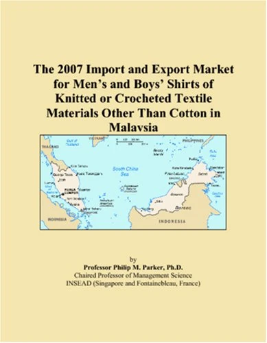 The 2007 Import and Export Market for Mens and Boys Shirts of Knitted or Crocheted Textile Materials Other Than Cotton in Malaysia