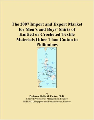 The 2007 Import and Export Market for Mens and Boys Shirts of Knitted or Crocheted Textile Materials Other Than Cotton in Philippines