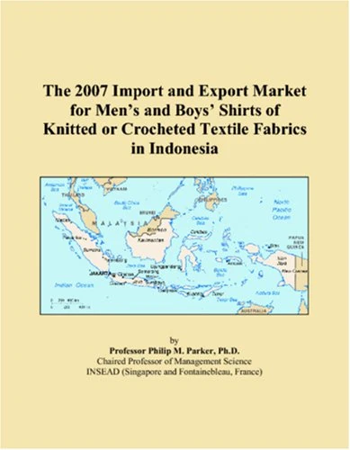 The 2007 Import and Export Market for Mens and Boys Shirts of Knitted or Crocheted Textile Fabrics in Indonesia