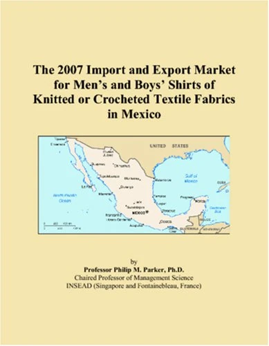 The 2007 Import and Export Market for Mens and Boys Shirts of Knitted or Crocheted Textile Fabrics in Mexico