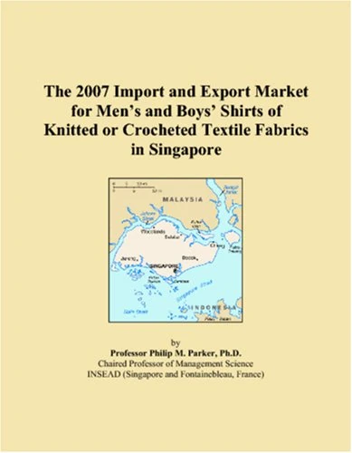 The 2007 Import and Export Market for Mens and Boys Shirts of Knitted or Crocheted Textile Fabrics in Singapore