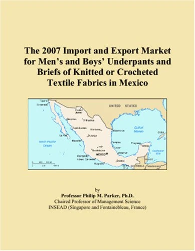 The 2007 Import and Export Market for Mens and Boys Underpants and Briefs of Knitted or Crocheted Textile Fabrics in Mexico