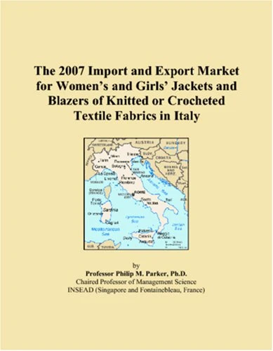 The 2007 Import and Export Market for Women�s and Girls� Jackets and Blazers of Knitted or Crocheted Textile Fabrics in Italy