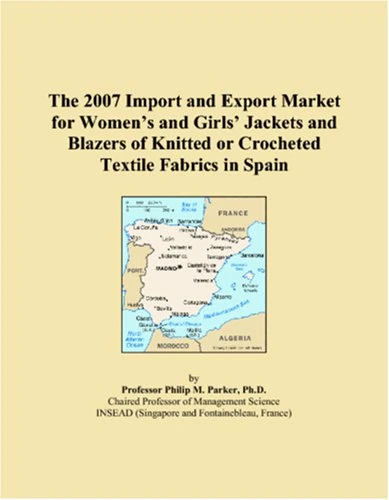The 2007 Import and Export Market for Women�s and Girls� Jackets and Blazers of Knitted or Crocheted Textile Fabrics in Spain